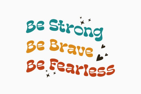 Be Strong Be Brave Be Fearless Retro SVG: Crafts & Graphics