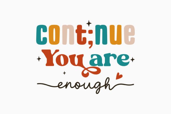 Continue You Are Enough: Retro Graphics for Crafts