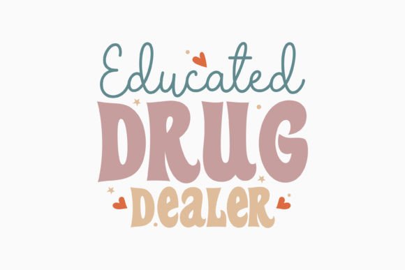 Educated Drug Dealer Retro Nurse SVG: Graphics for Crafts