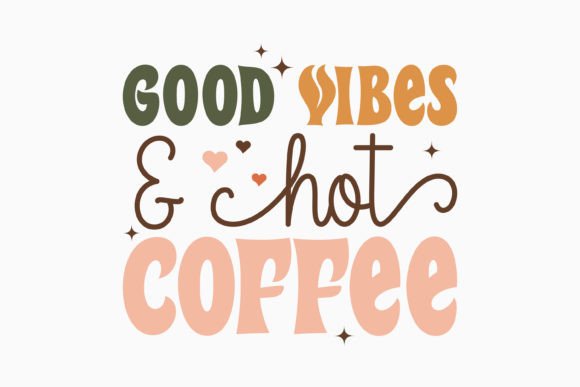 Good Vibes and Hot Coffee Retro Graphics for Crafts