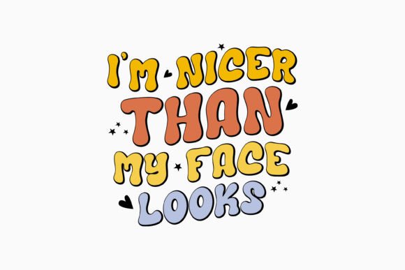 I m Nicer Than My Face Looks Retro Svg: Graphics & Crafts