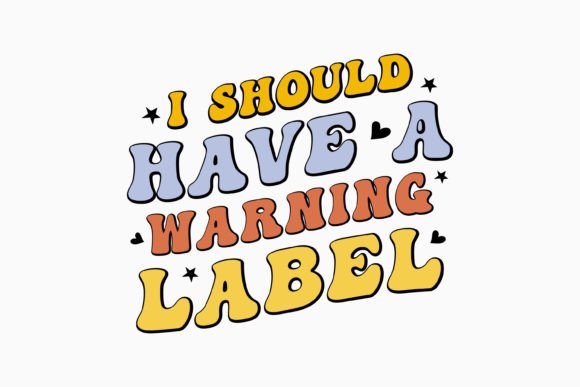 I Should Have a Warning Label Retro Svg: Graphics & Crafts Review