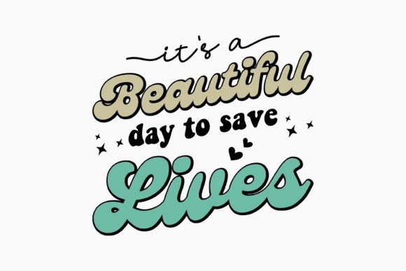 It's a Beautiful Day to Save Lives Retro Graphics for Crafts