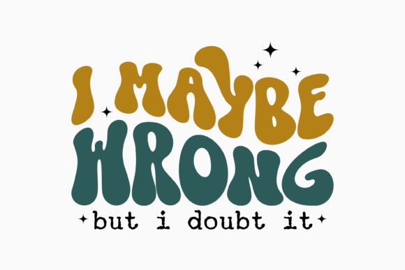 Retro Sarcastic Quote SVG: I Maybe Wrong Review