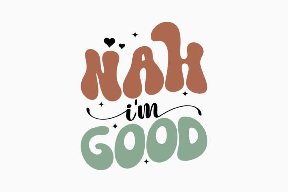 Retro Sarcastic Quote SVG: Nah I'm Good Review